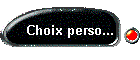 Choix perso...